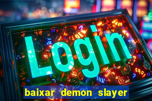 baixar demon slayer 4 temporada